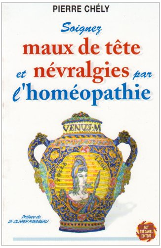 Soignez maux de tête et névralgies par l'homéopathie