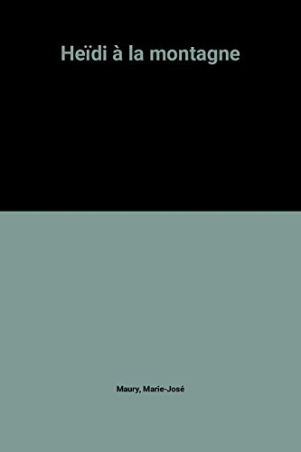Heidi. Vol. 1. Heidi à la montagne