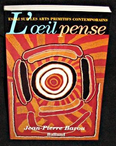 L'oeil pense : essai sur les arts primitifs contemporains