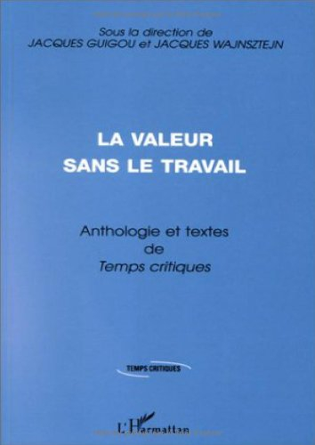 La valeur sans le travail : anthologie et textes de Temps critiques