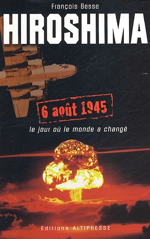 Hiroshima 6 août 1945 : le jour où le monde à changé