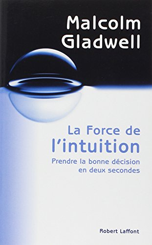 La force de l'intuition : prendre la bonne décision en deux secondes