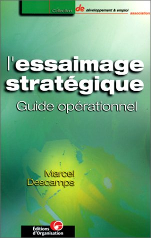 L'essaimage stratégique : guide opérationnel