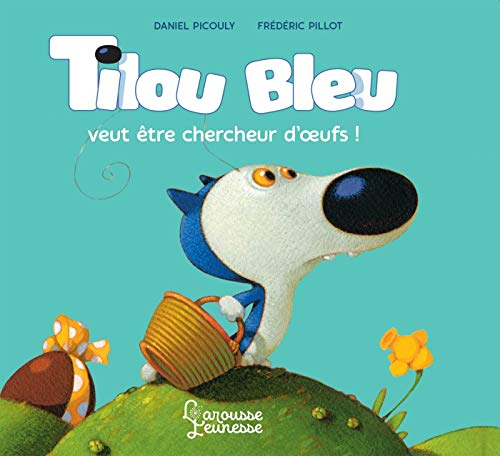 Tilou Bleu. Tilou Bleu veut être chercheur d'oeufs !