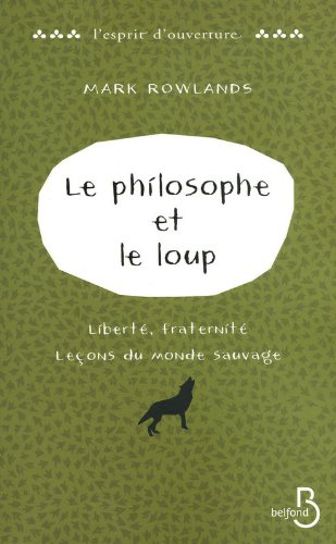 Le philosophe et le loup : liberté, fraternité, leçons du monde sauvage