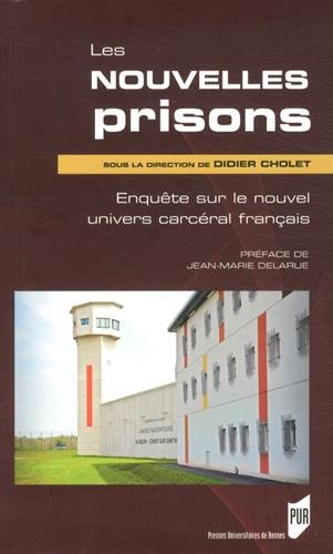 Les nouvelles prisons : enquête sur le nouvel univers carcéral français