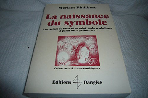 La Naissance du symbole : les racines du sacré et les origines du symbolisme à partir de la préhisto