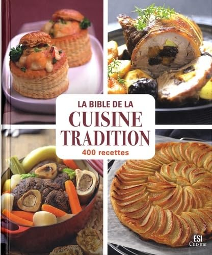 La bible de la cuisine tradition : 400 recettes