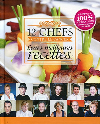 12 chefs contre le cancer : leurs meilleures recettes