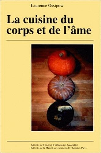 La cuisine du corps et de l'âme : approche ethnologique du végétarisme, du crudivorisme et de la mac