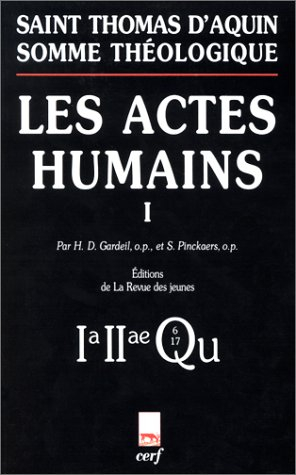 Somme théologique. Vol. 1. Les actes humains 1 : 1a-2ae, questions 6-17