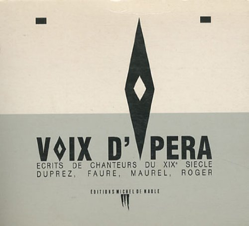Voix d'opéra : écrits de chanteurs du XIXe siècle