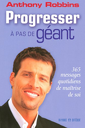 Progresser à pas de géant : 365 messages quotidiens de maîtrise de soi