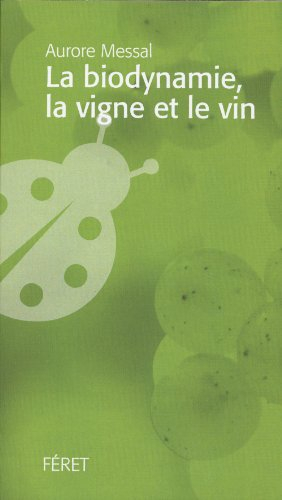 La biodynamie, la vigne et le vin