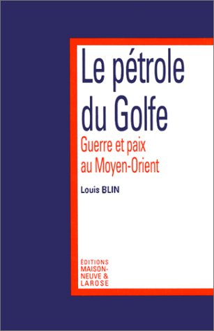 Le pétrole du Golfe : guerre et paix au Moyen-Orient