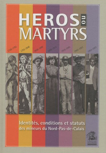 héros ou martyrs : identités, conditions et statuts des mineurs du nord-pas-de-calais