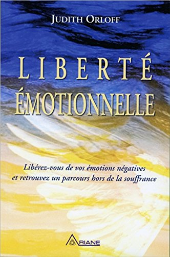 Liberté émotionnelle : libérez-vous de vos émotions négatives et retrouvez un parcours hors de la so