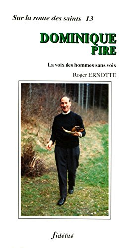 Dominique Pire : la voix des hommes sans voix