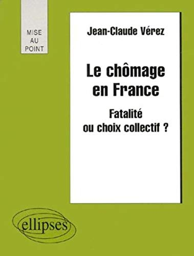 Le chômage en France : fatalité ou choix collectif ?