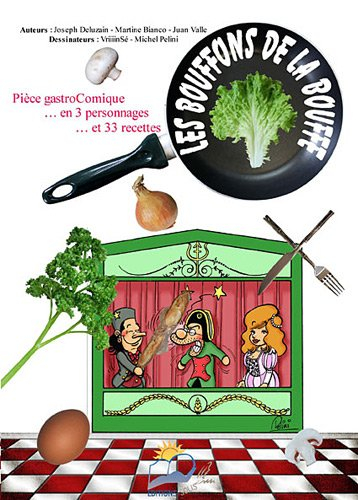 Les bouffons de la bouffe : pièce gastrocomique... en 3 recettes... et 33 recettes