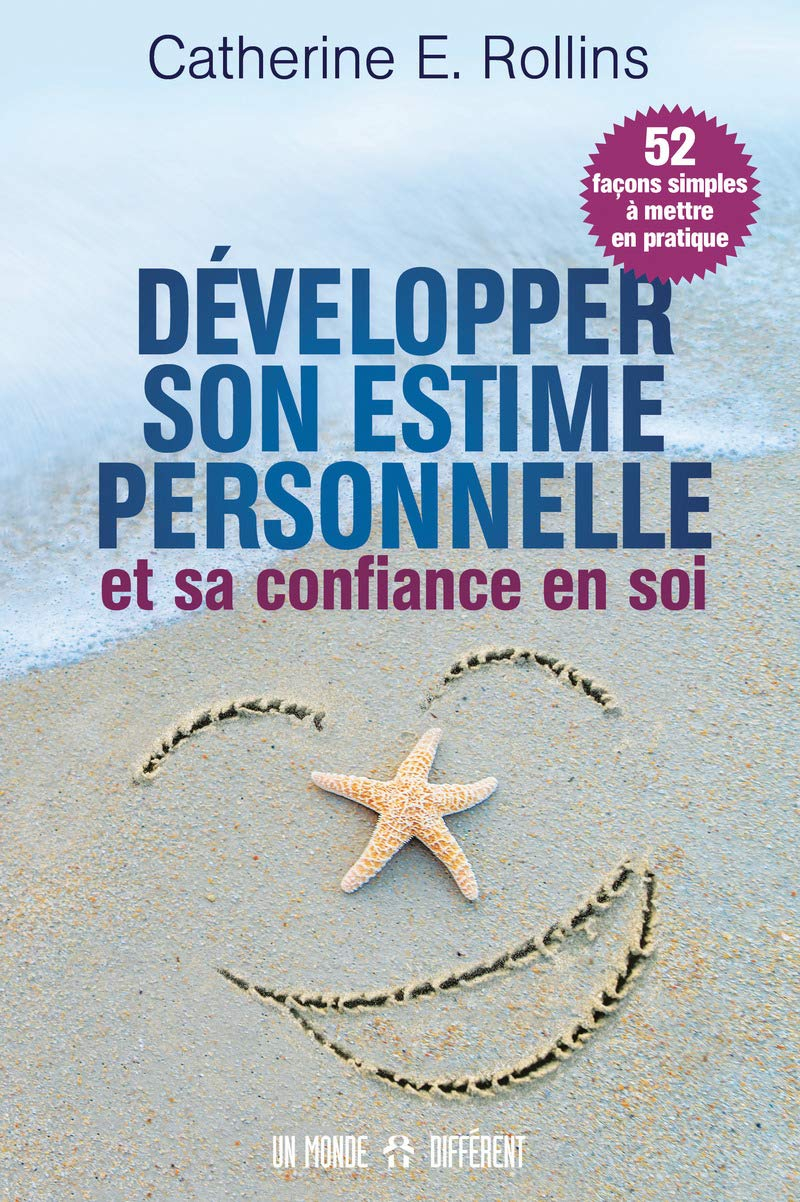 Développer son estime personnelle et sa confiance en soi : 52 façons simples à mettre en pratique