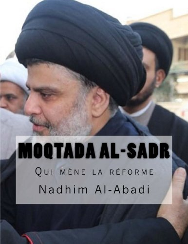Moqtada al-Sadr,: Qui mène la réforme