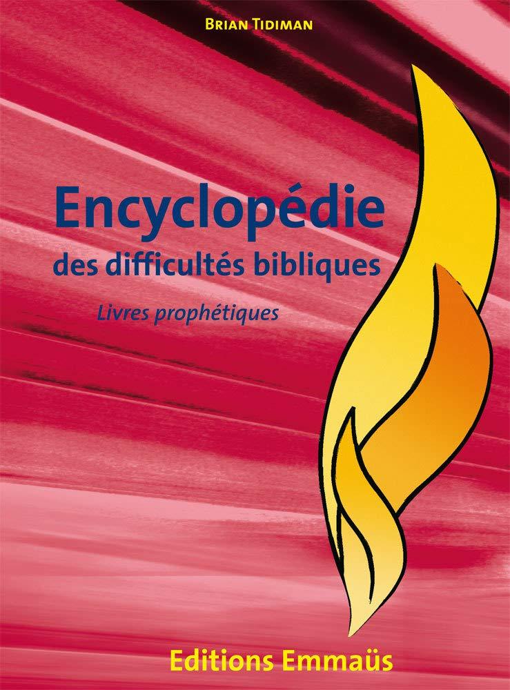 Encyclopédie des difficultés bibliques : Ancien Testament. Vol. 4. Les Livres prophétiques