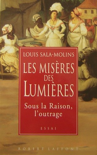 Les misères des Lumières : sous la Raison l'outrage