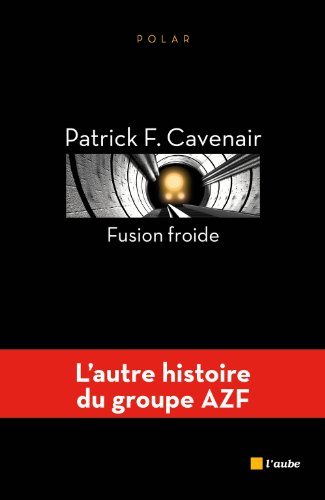 Fusion froide : l'autre histoire du groupe AZF