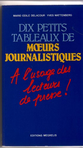 dix petits tableaux de moeurs journalistiques : à l'usage des lecteurs de presse (collection chemins