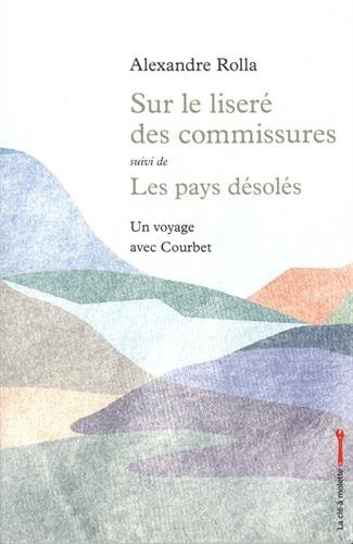 Sur le liseré des commissures. Les pays désolés