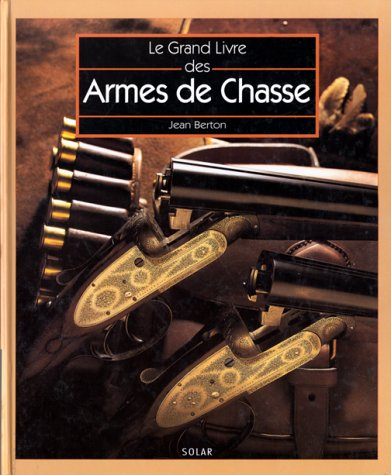 Le grand livre des armes de chasse