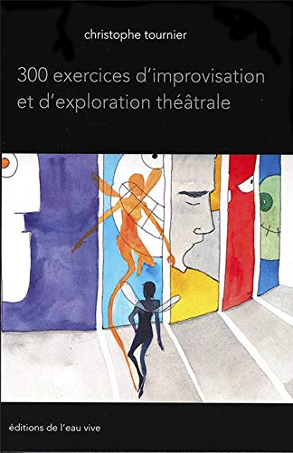 300 exercices d'improvisation et d'exploration théâtrale