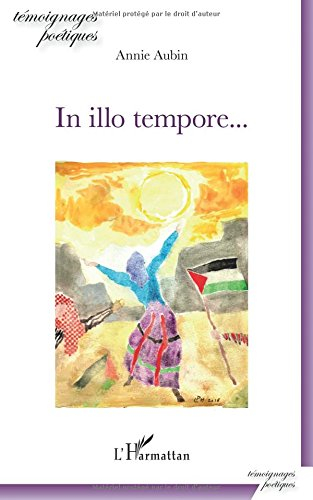 In illo tempore... : en ce temps-la, Palestine occupée, aujourd'hui, Palestine occupée, demain, Pale