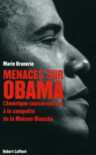 Menaces sur Obama : l'Amérique conservatrice à la conquête de la Maison-Blanche