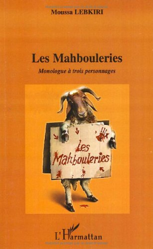 Les mahbouleries : monologue à trois personnages