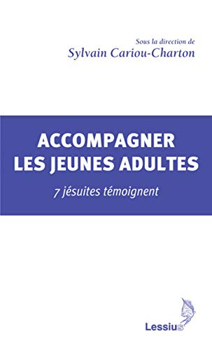 Accompagner les jeunes adultes : 7 jésuites témoignent