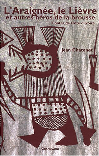 L'araignée, le lièvre et autres héros de la brousse : contes de Côte d'Ivoire