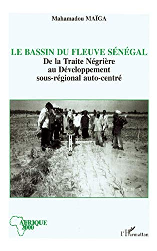 Le bassin du fleuve Sénégal : de la traite négrière au développement sous-régional autocentré