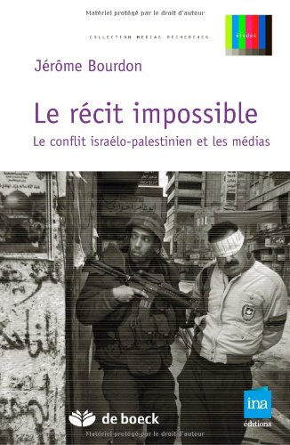 Le récit impossible : le conflit israélo-palestinien et les médias