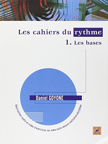 Les cahiers du rythme. Vol. 1. Les bases