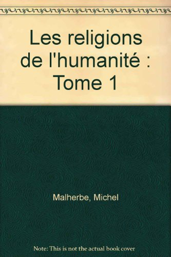 Les Religions de l'humanité. Vol. 1