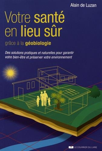 Votre santé en lieu sûr grâce à la géobiologie : des solutions pratiques et naturelles pour garantir