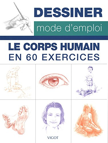 Dessiner, mode d'emploi : le corps humain en 60 exercices