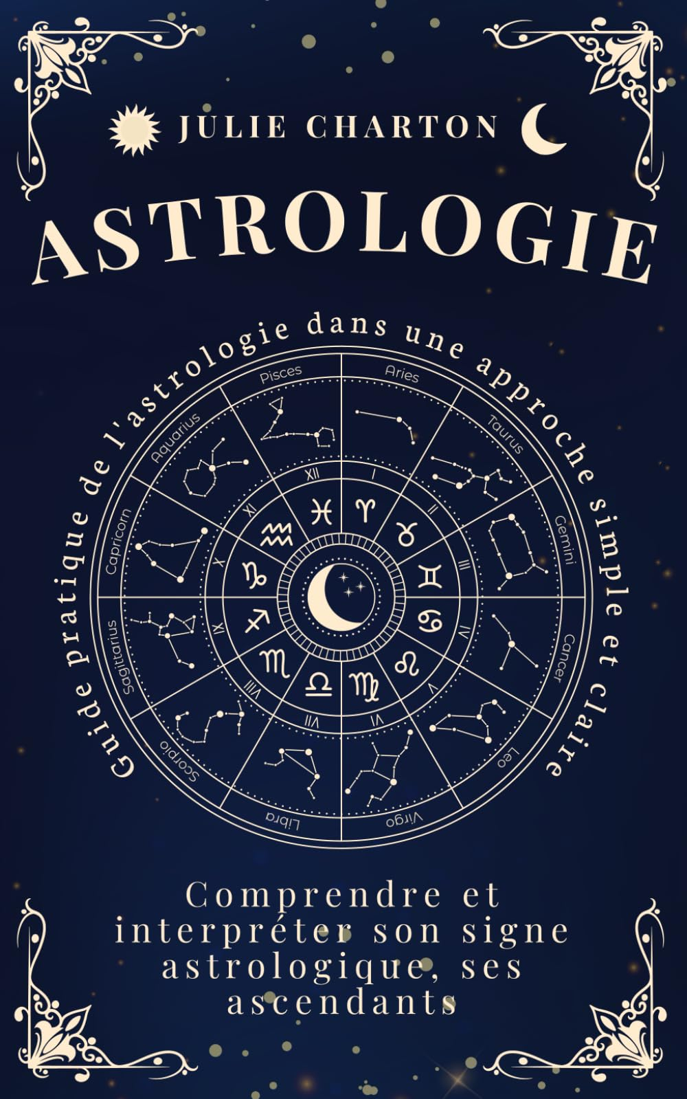 Astrologie: Guide pratique de l'astrologie dans une approche simple et claire