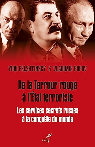 De la terreur rouge à l'Etat mafieux : les services secrets du Kremlin à la conquête du monde : 1917