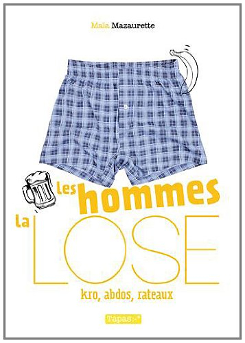 Les hommes, la lose : kro, abdos, râteaux