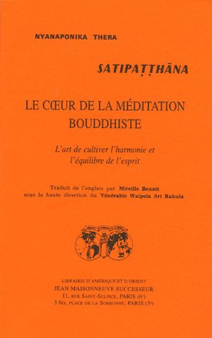 Satipatthana. Le Coeur de la méditation bouddhiste : l'art de cultiver l'harmonie et l'équilibre de 