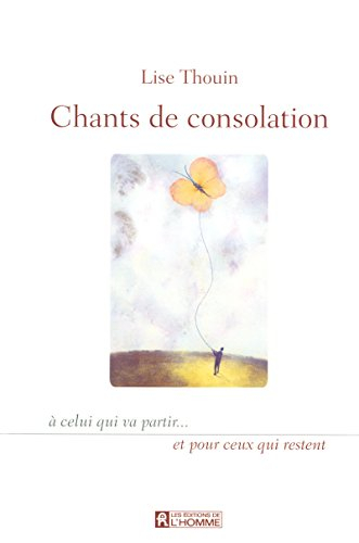 Chants de consolation : à celui qui va partir... et pour ceux qui restent