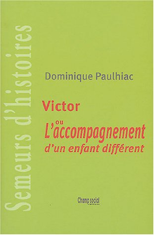 Victor ou L'accompagnement d'un enfant différent : semeurs d'histoires